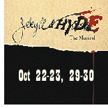 Jekyll & Hyde, Oct 22-23;  29-30