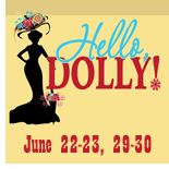 Hello Dolly!, Jun 22-23;  29-30