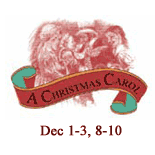 A Christmas Carol, Dec 1-3;  8-10