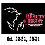 Disney’s Beauty and the Beast, Oct 22-24;  29-31