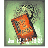 Into the Woods, Jun 18-19;  25-26