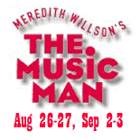 The Music Man, Aug 26-27; Sep  2-3